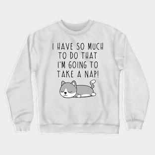 So much to do... Crewneck Sweatshirt